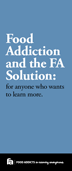 Food Addiction and the FA™ Solution: for anyone who wants to learn more